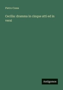 Paperback Cecilia: dramma in cinque atti ed in versi [Italian] Book