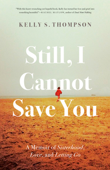 Paperback Still, I Cannot Save You: A Memoir of Sisterhood, Love, and Letting Go Book