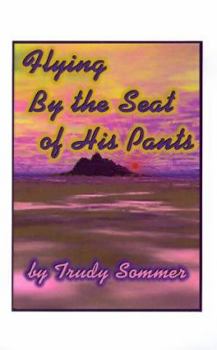 Paperback Flying by the Seat of His Pants Book