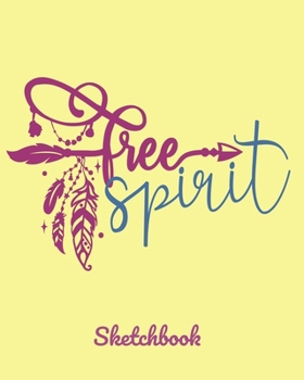 Paperback Free Spirit Sketchbook: An 8x10 Notebook with 100 Blank Pages to Sketch, Doodle, Journal In. Free Spirit is fun for Teenager Gift, Office Co W Book