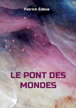 Paperback Le pont des mondes [French] Book