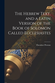 Paperback The Hebrew Text, and a Latin Version of the Book of Solomon Called Ecclesiastes Book