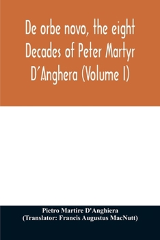 Paperback De orbe novo, the eight Decades of Peter Martyr D'Anghera (Volume I) Book