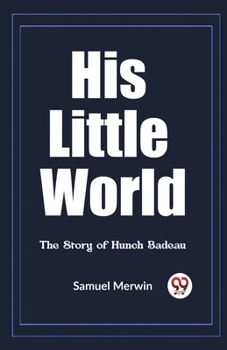 Paperback His Little World The Story of Hunch Badeau Book