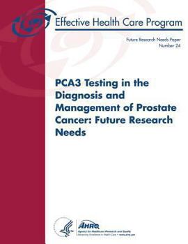 Paperback PCA3 Testing in the Diagnosis and Management of Prostate Cancer: Future Research Needs: Future Research Needs Paper Number 24 Book