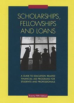 Hardcover Scholarships, Fellowships and Loans: A Guide to Education-Related Financial Aid Programs for Students and Professionals Book