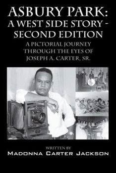 Asbury Park: A West Side Story -Second Edition: A Pictorial Journey Through the Eyes of Joseph A. Carter, Sr.