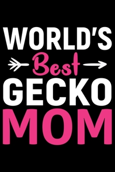 Paperback World's Best Gecko MOM: Cool Gecko Journal Notebook - Gifts Idea for Gecko Lovers Notebook for Men & Women. Book