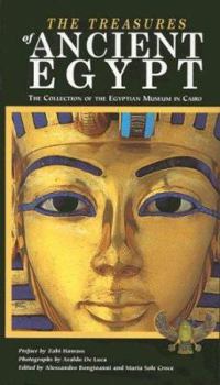 Paperback The Treasures of Ancient Egypt: The Collection of the Egyptian Museum in Cairo Book