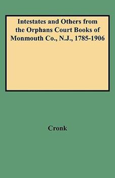 Paperback Intestates and Others from the Orphans Court Books of Monmouth Co., N.J., 1785-1906 Book