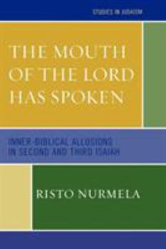 The Mouth of the Lord has Spoken: Inner-Biblical Allusions in the Second and Third Isaiah (Studies in Judaism)