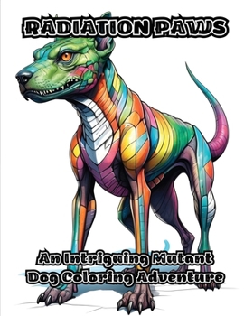 Paperback Radiation Paws: An Intriguing Mutant Dog Coloring Adventure Book