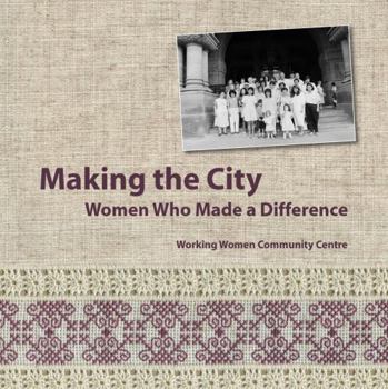 Paperback Making the City: Women Who Made a Difference Book