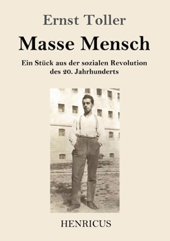 Paperback Masse Mensch: Ein Stück aus der sozialen Revolution des 20. Jahrhunderts [German] Book