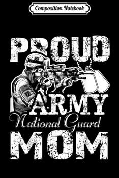 Composition Notebook: Proud Army National Guard Mom  Journal/Notebook Blank Lined Ruled 6x9 100 Pages