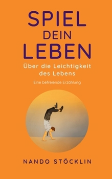 Paperback Spiel dein Leben: Über die Leichtigkeit des Lebens [German] Book