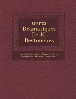 Paperback Uvres Dramatiques de N. Destouches [French] Book