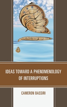 Hardcover Ideas toward a Phenomenology of Interruptions Book