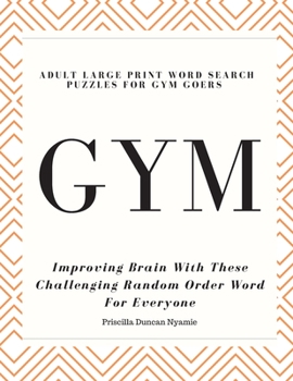 Paperback Gym - Adult Large Print Word Search Puzzles for Gym Goers: Improving Brain With These Challenging Random Order Word For Everyone Book