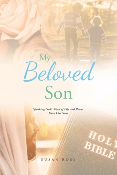 Paperback My Beloved Son: Speaking God's Word of Life and Power Over Our Sons Book