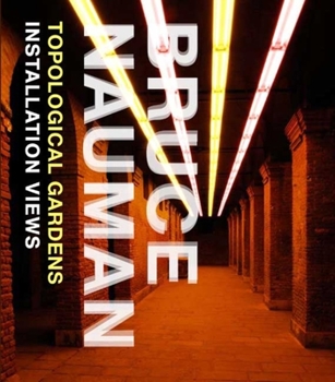 Paperback Bruce Nauman: Topological Gardens: Installation Views Book
