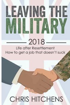 Paperback Leaving the Military Life After Resettlement: How to Get a New Job That Doesn't Suck Book