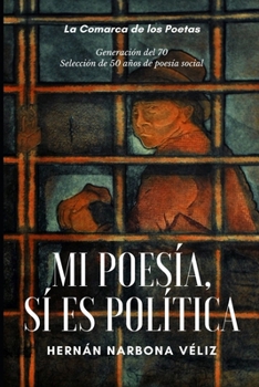 Mi poesía, sí es política: Generación del 70. Selección de 50 años de poesía social (Spanish Edition)