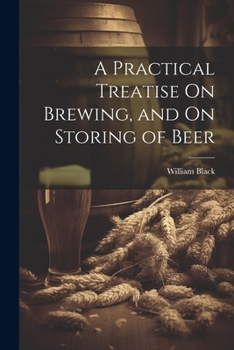 Paperback A Practical Treatise On Brewing, and On Storing of Beer Book