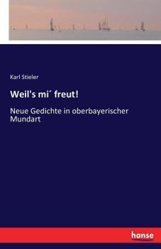 Paperback Weil's mi´ freut!: Neue Gedichte in oberbayerischer Mundart [German] Book