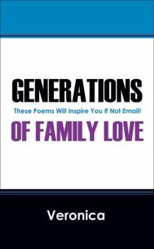 Paperback Generations of Family Love: These Poems Will Inspire You If Not Email! Book