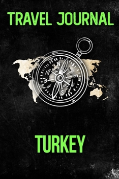 Paperback Travel Journal Turkey: Travel Diary and Planner - Journal, Notebook, Book, Journey - Writing Logbook - 120 Pages 6x9 - Gift For Backpacker Book