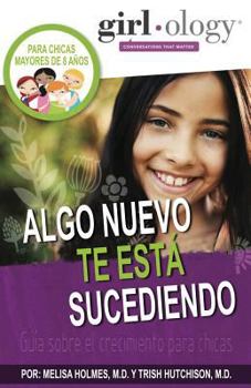 Paperback Algo Nueva Te Está Sucdiendo: Guía sobre el crecimiento para chicas ( Girlology / Guyology ) [Spanish] Book