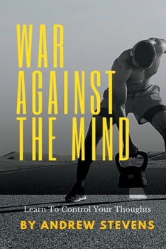 Paperback War Against The Mind: Learn To Control Your Thoughts Book