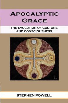 Paperback Apocalyptic Grace: The Evolution of Culture and Consciousness Book