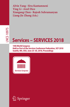 Paperback Services - Services 2018: 14th World Congress, Held as Part of the Services Conference Federation, Scf 2018, Seattle, Wa, Usa, June 25-30, 2018, Proce Book