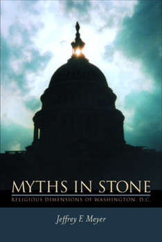 Hardcover Myths in Stone: Religious Dimensions of Washington, D.C. Book