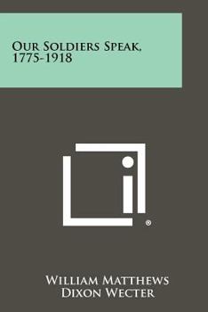 Paperback Our Soldiers Speak, 1775-1918 Book