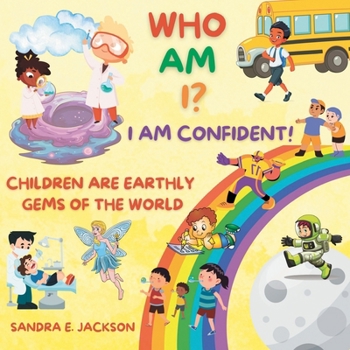 Who Am I?: Children Are The Earthly Gems Of The World!