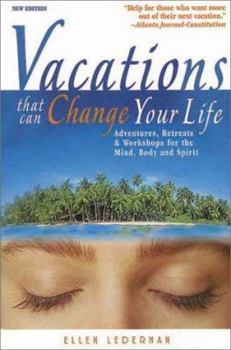 Paperback Vacations That Can Change Your Life: Adventures, Retreats, and Workshops for the Mind, Body, and Spirit Book