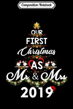 Composition Notebook: Our First Christmas As Mr And Mrs 2019 Newlywed Couples  Journal/Notebook Blank Lined Ruled 6x9 100 Pages