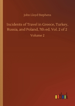 Paperback Incidents of Travel in Greece, Turkey, Russia, and Poland, 7th ed. Vol. 2 of 2: Volume 2 Book
