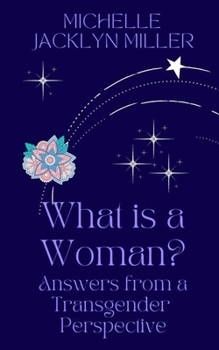 Paperback What Is A Woman? Answers From A Transgender Perspective Book