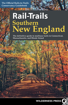 Paperback Rail-Trails Southern New England: The Definitive Guide to Multiuse Trails in Connecticut, Massachusetts, and Rhode Island Book