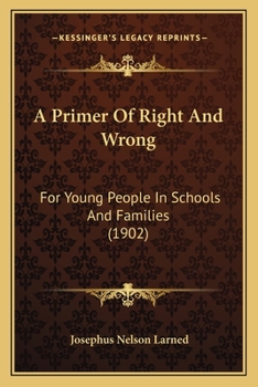 Paperback A Primer Of Right And Wrong: For Young People In Schools And Families (1902) Book