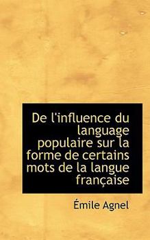 Paperback de L'Influence Du Language Populaire Sur La Forme de Certains Mots de La Langue Fran Aise Book