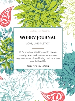 Hardcover Mindfulmazing's Worry Journal: Live, Love, Let Go Book