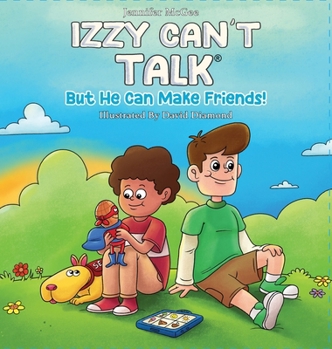 Izzy Can't Talk but He Can Make Friends : He Can Make Friends