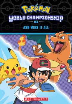 Paperback Ash Wins It All! (Pokémon: World Championship Trilogy #3) Book
