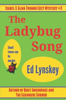 The Ladybug Song: (Isabel and Alma Trumbo Cozy Mystery Series Book 3) (An Isabel and Alma Trumbo Cozy Mystery) - Book #3 of the Isabel & Alma Trumbo