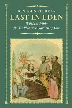 Paperback East in Eden: William Niblo and His Pleasure Garden of Yore Book
